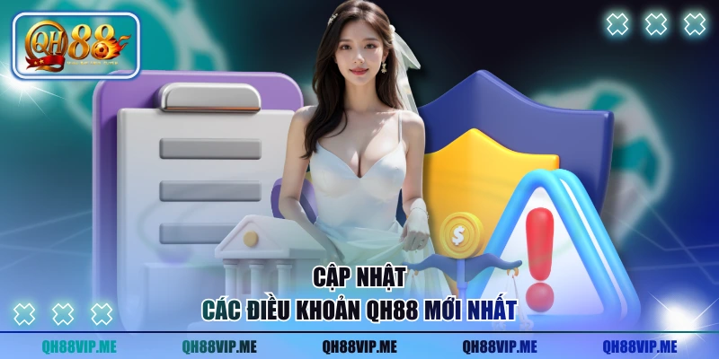 Cập nhật các điều khoản QH88 mới nhất