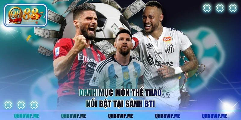 Danh mục môn thể thao nổi bật tại sảnh BTI