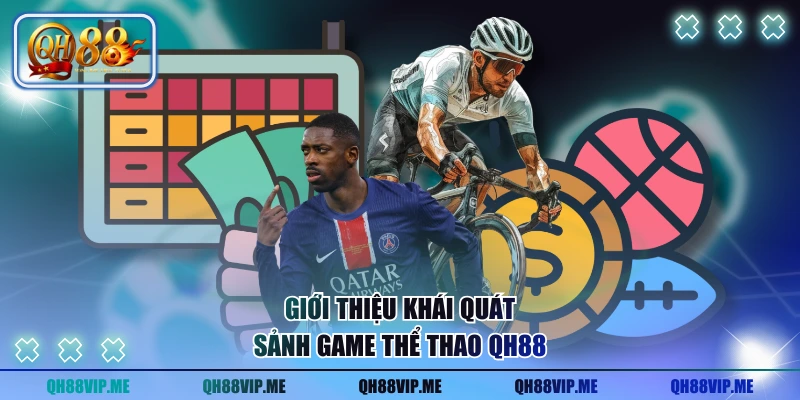 Giới thiệu khái quát sảnh game thể thao QH88