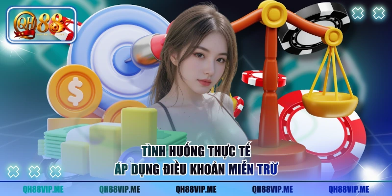 Tình huống thực tế áp dụng điều khoản miễn trừ