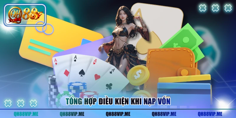 Tổng hợp điều kiện khi nạp vốn