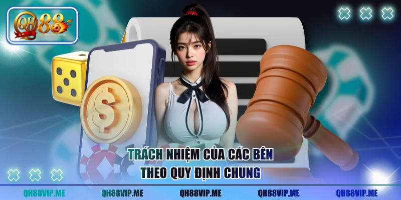 Trách nhiệm của các bên theo quy định chung